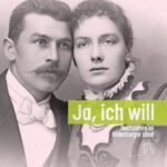 Ausstellungsbegleitband 'Ja, ich will. Hochzeiten im Oldenburger Land'